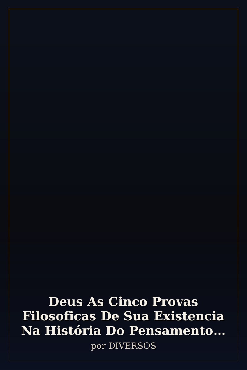 Capa de Deus As Cinco Provas Filosoficas De Sua Existencia Na História Do Pensamento Humano