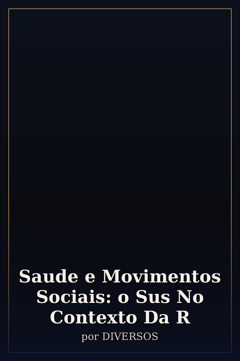 Capa de Saude e Movimentos Sociais: o Sus No Contexto Da R