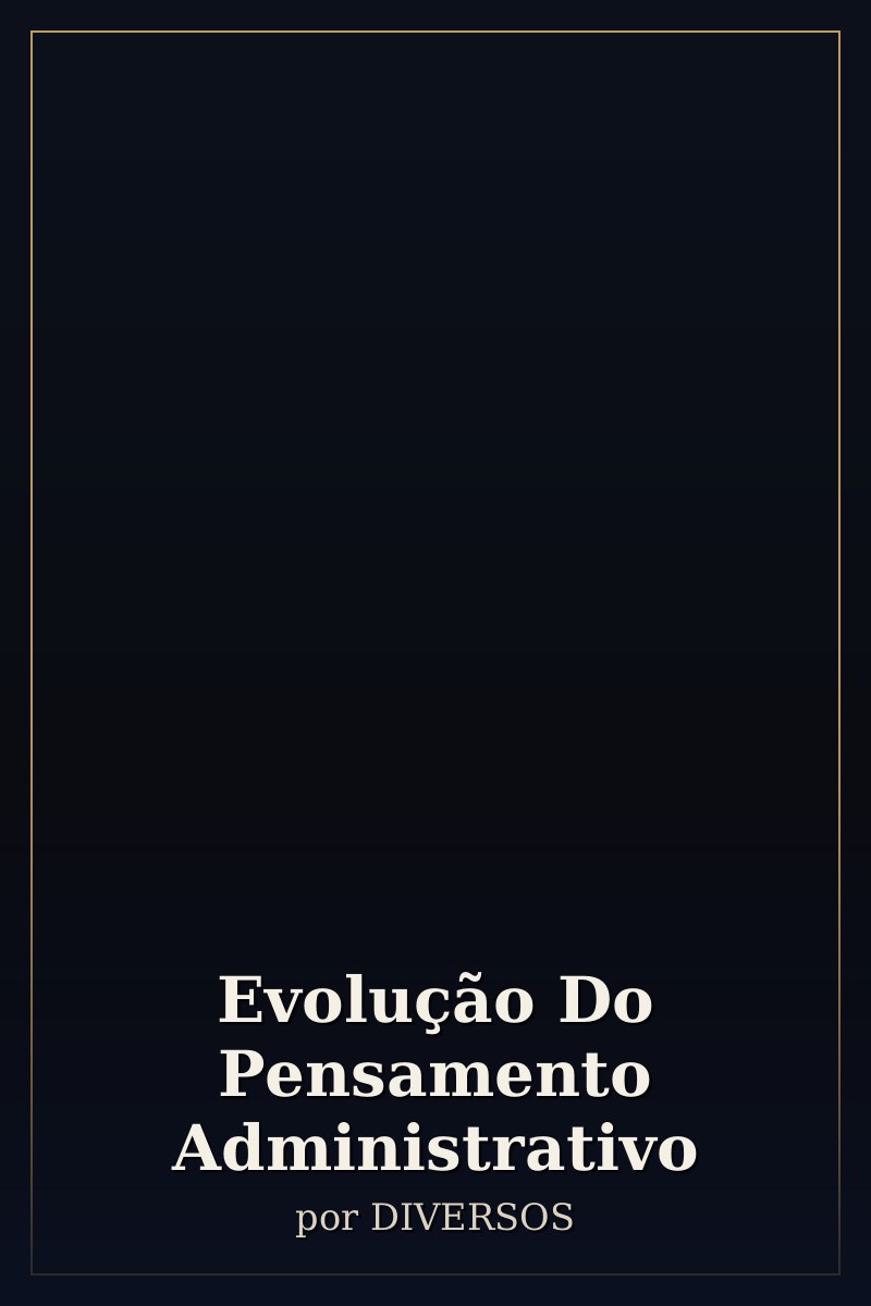 Capa de Evolução Do Pensamento Administrativo