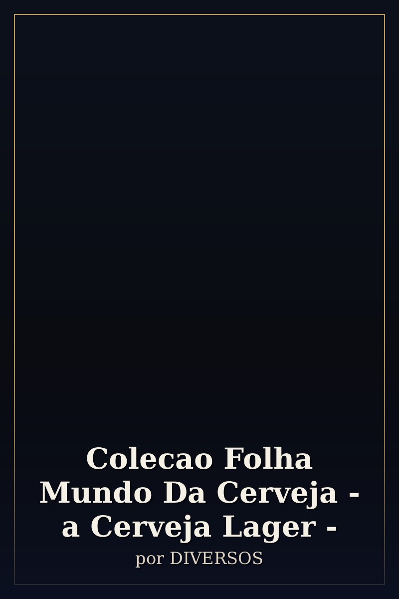 Capa de Colecao Folha Mundo Da Cerveja - a Cerveja Lager -