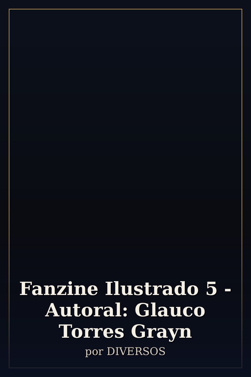 Capa de Fanzine Ilustrado 5 - Autoral: Glauco Torres Grayn