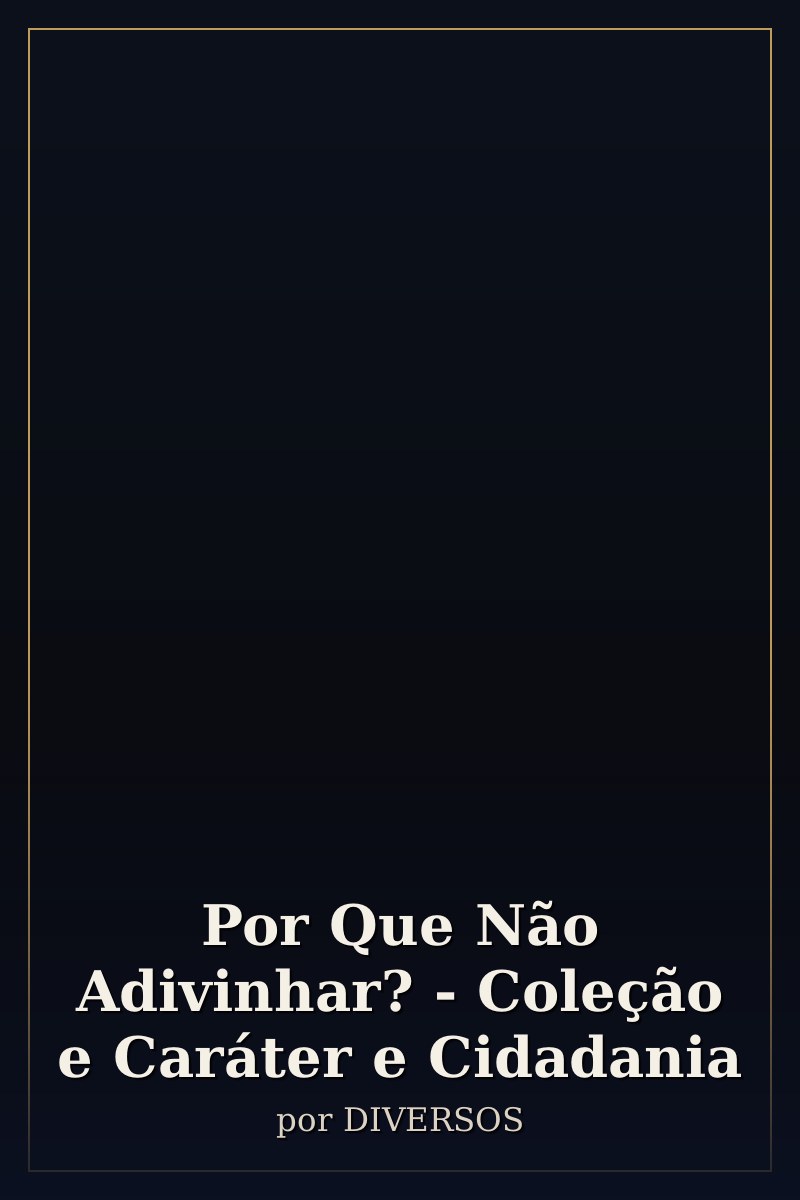 Capa de Por Que Não Adivinhar? - Coleção e Caráter e Cidadania