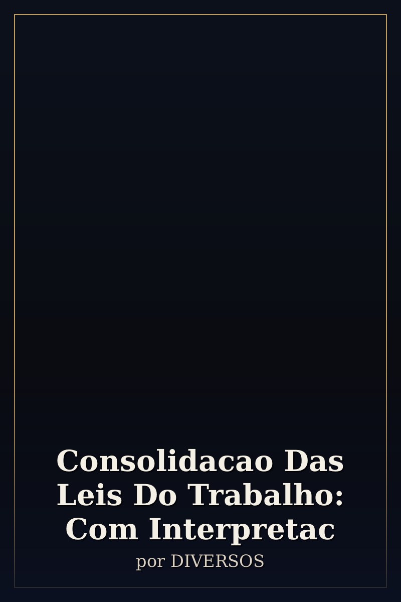 Capa de Consolidacao Das Leis Do Trabalho: Com Interpretac