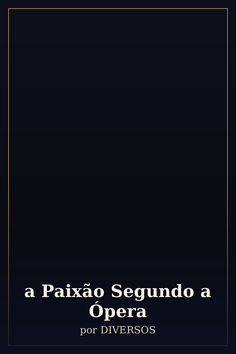 Capa de a Paixão Segundo a Ópera