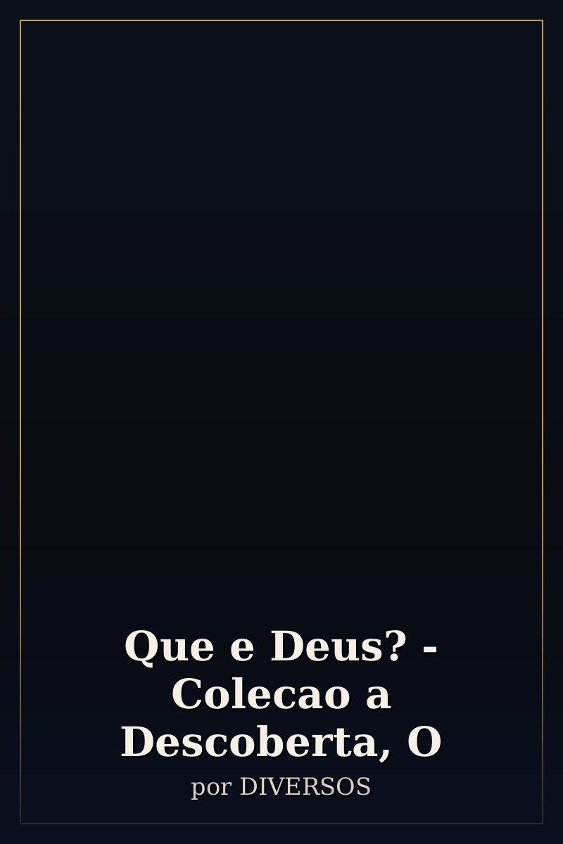 Capa de Que e Deus? - Colecao a Descoberta, O