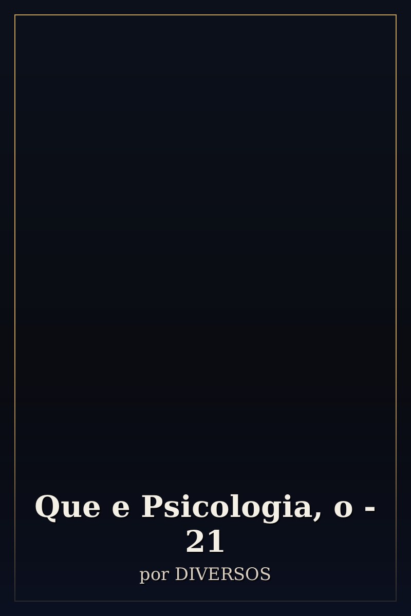 Capa de Que e Psicologia, o - 21