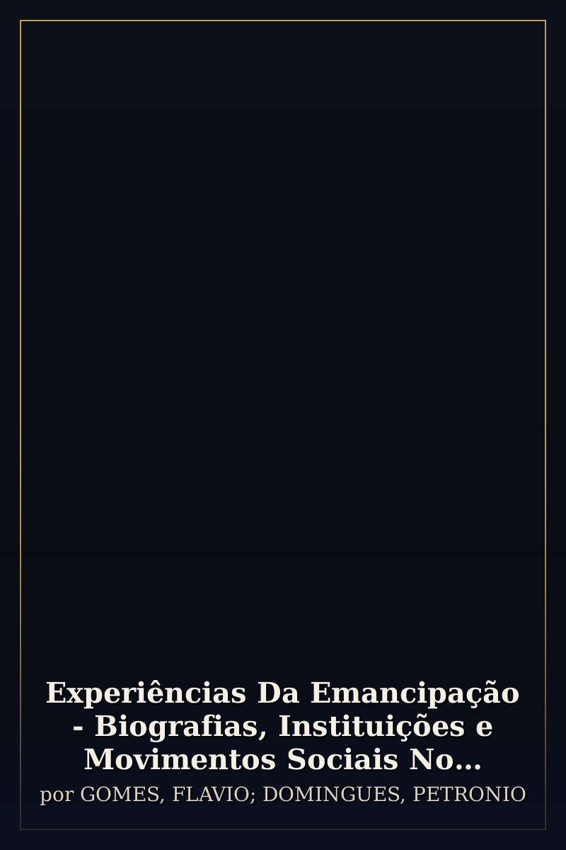 Capa de Experiências Da Emancipação - Biografias, Instituições e Movimentos Sociais No Pós-abolição (1890-19