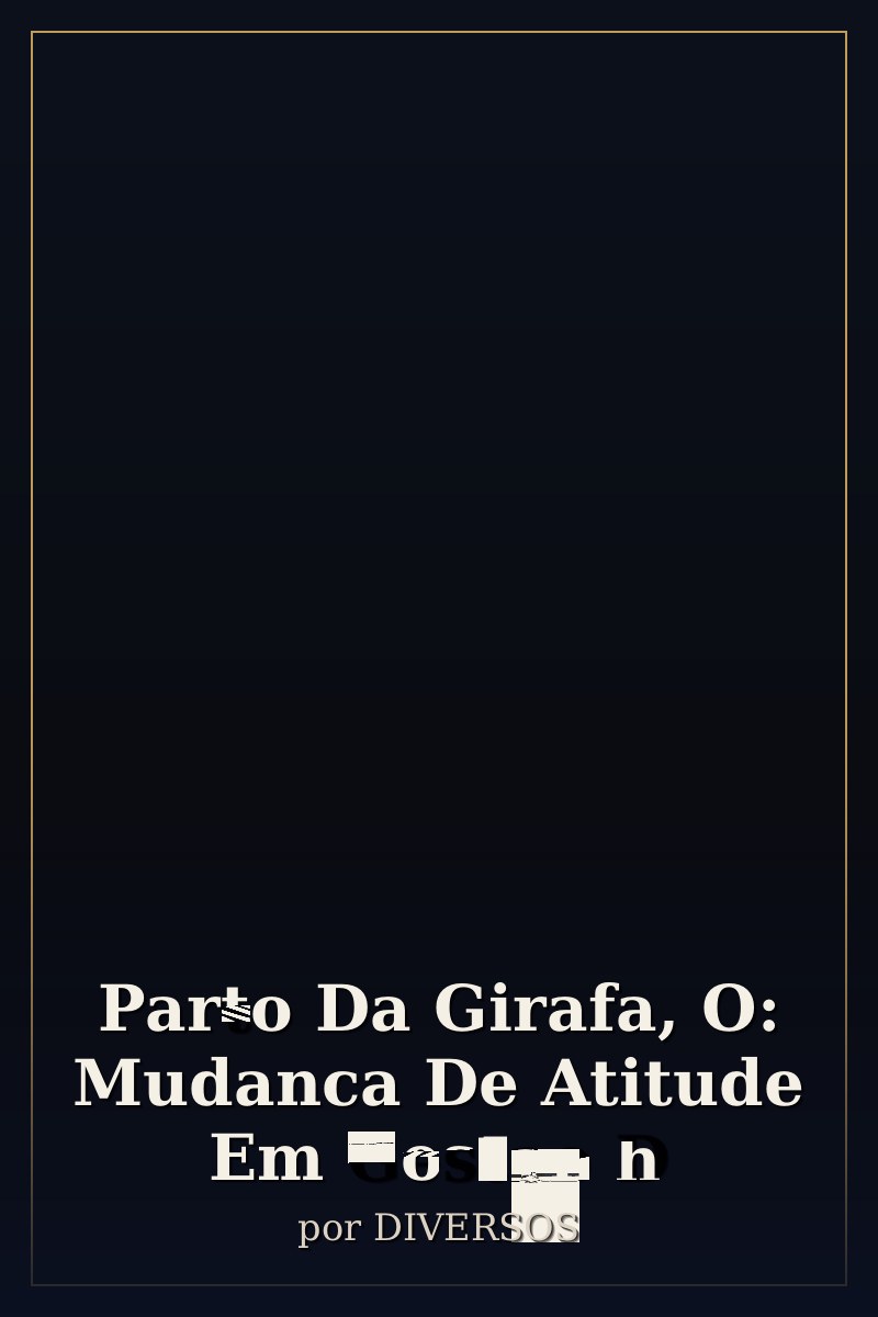 Capa de Parto Da Girafa, O: Mudanca De Atitude Em Gestao D