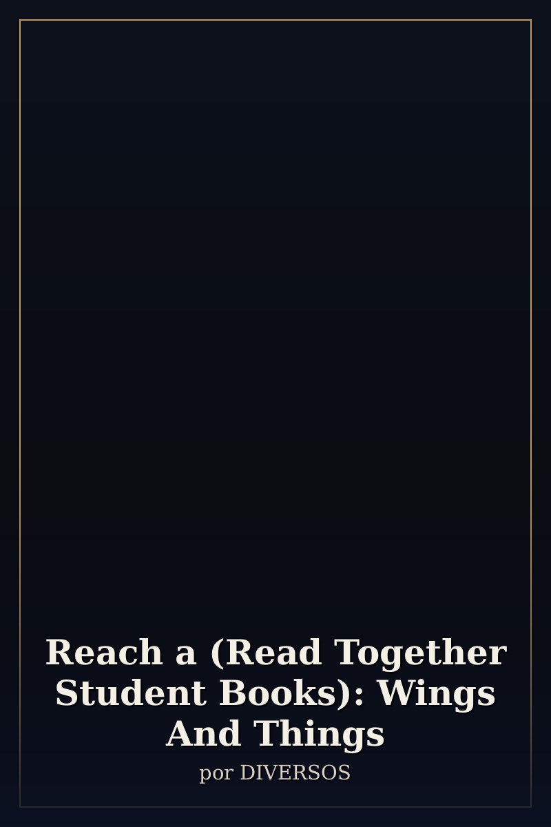 Capa de Reach a (Read Together Student Books): Wings And Things