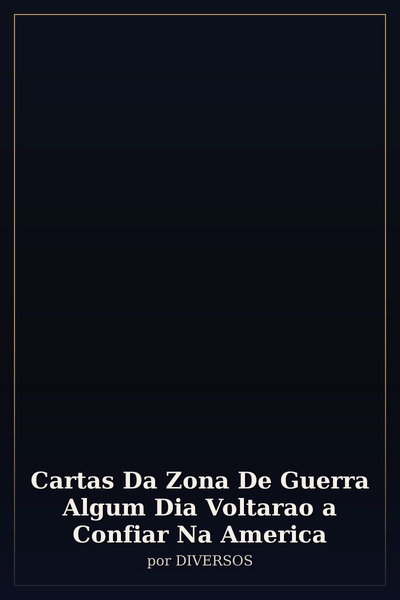 Capa de Cartas Da Zona De Guerra Algum Dia Voltarao a Confiar Na America