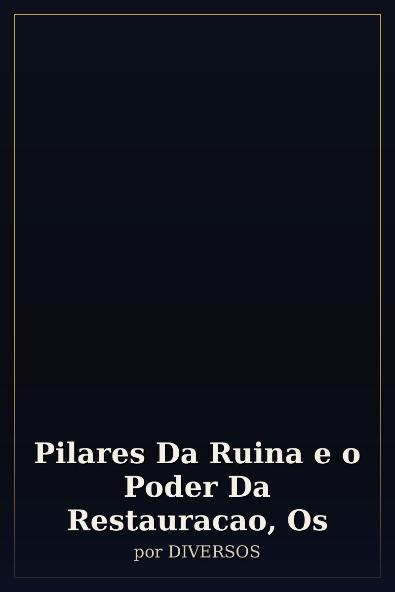 Capa de Pilares Da Ruina e o Poder Da Restauracao, Os