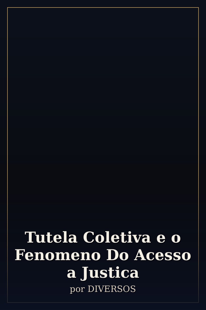 Capa de Tutela Coletiva e o Fenomeno Do Acesso a Justica