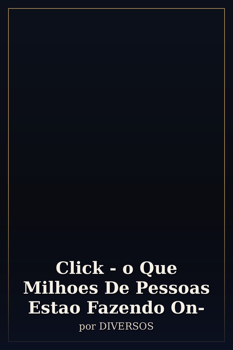 Capa de Click - o Que Milhoes De Pessoas Estao Fazendo On-