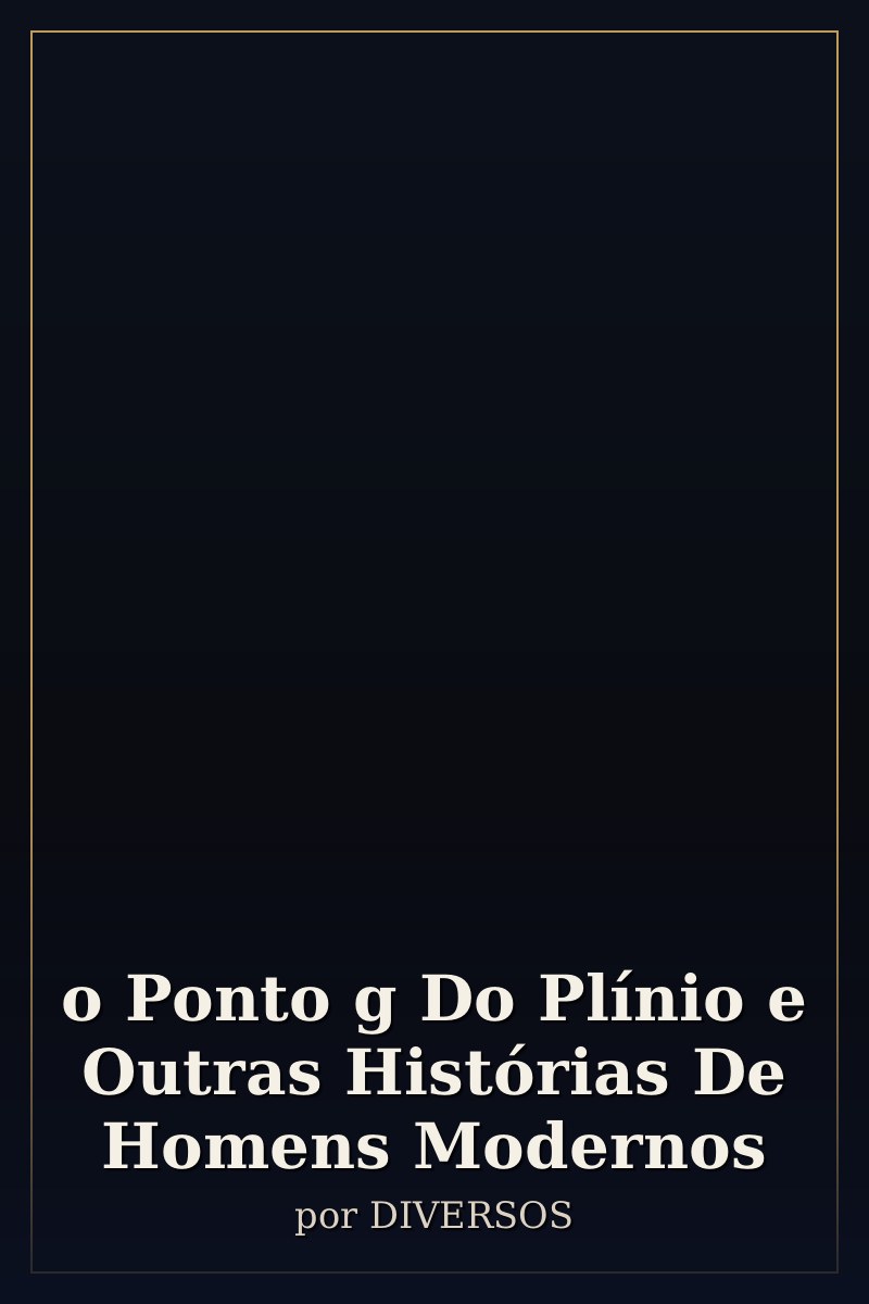 Capa de o Ponto g Do Plínio e Outras Histórias De Homens Modernos