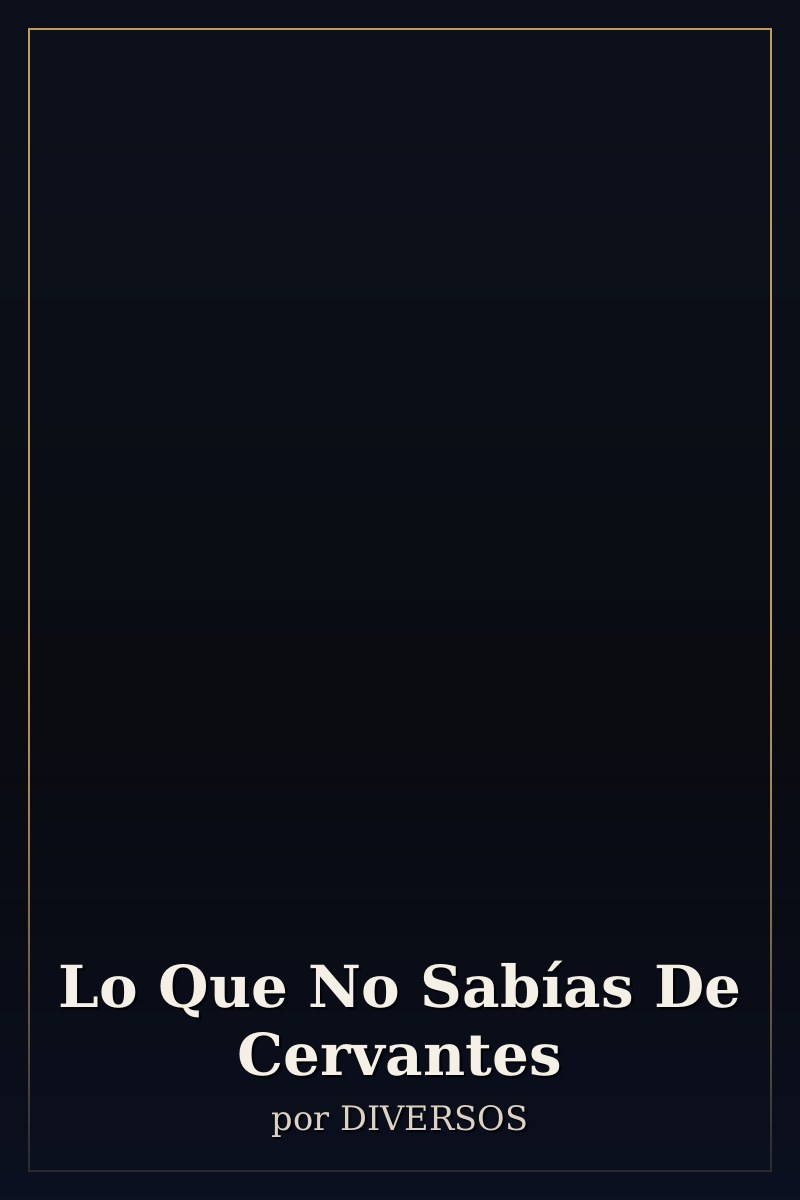 Capa de Lo Que No Sabías De Cervantes