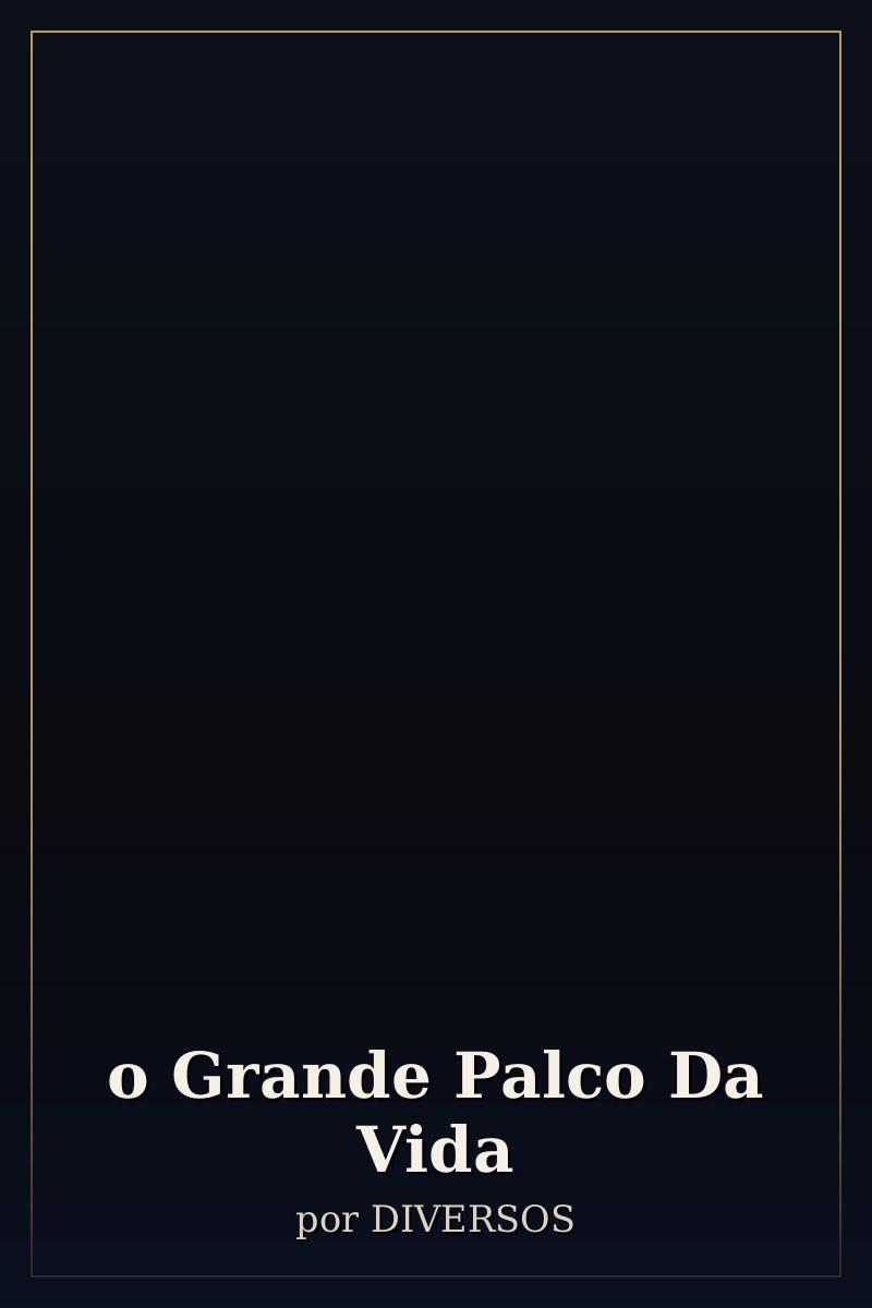 Capa de o Grande Palco Da Vida