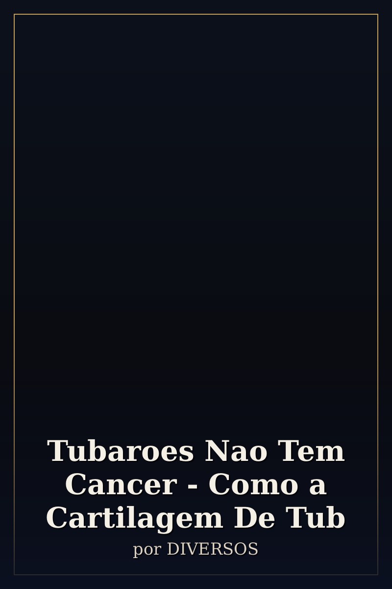 Capa de Tubaroes Nao Tem Cancer - Como a Cartilagem De Tub
