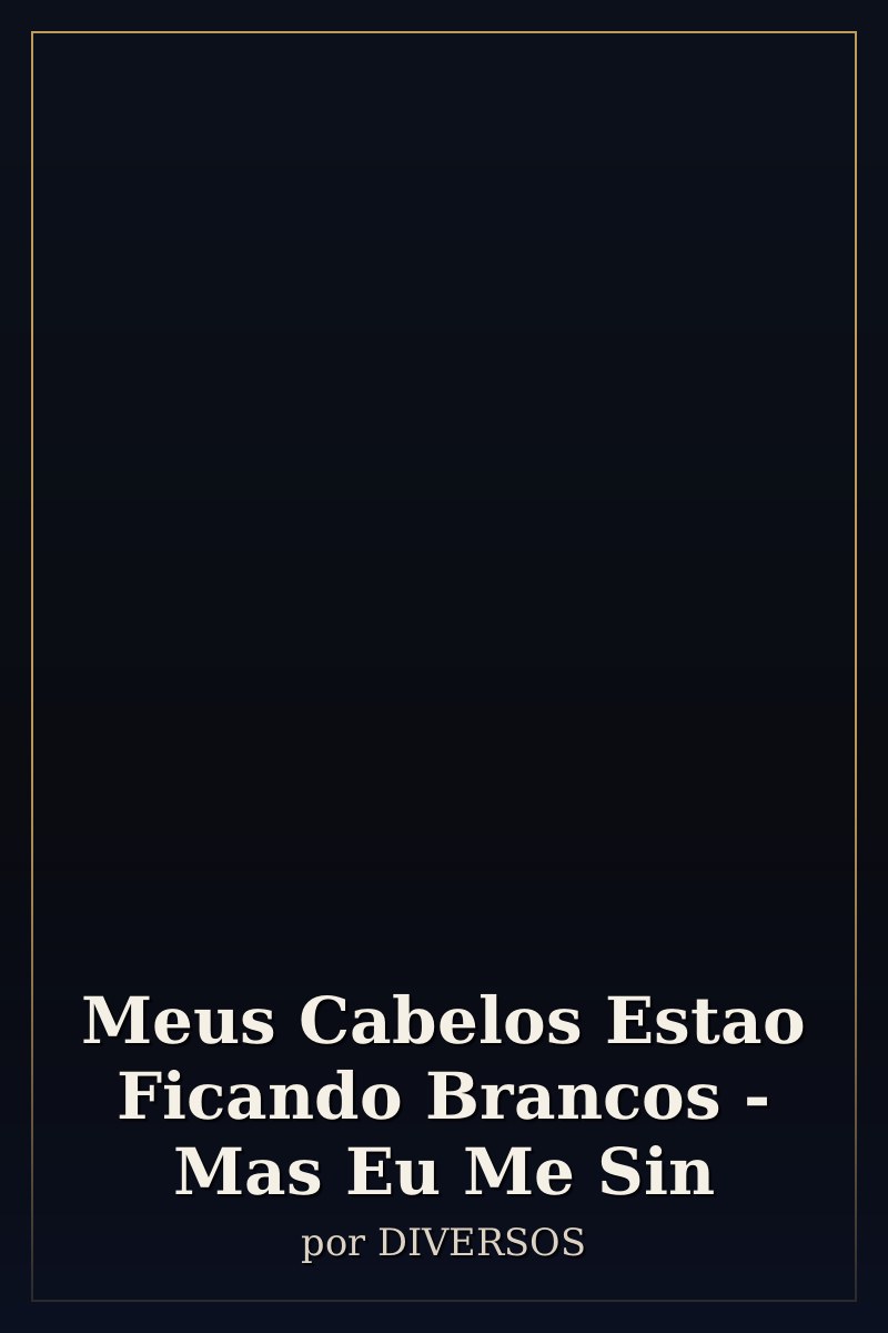 Capa de Meus Cabelos Estao Ficando Brancos - Mas Eu Me Sin