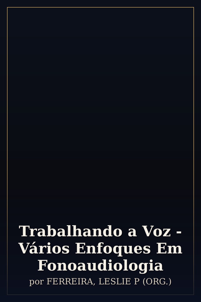 Capa de Trabalhando a Voz - Vários Enfoques Em Fonoaudiologia