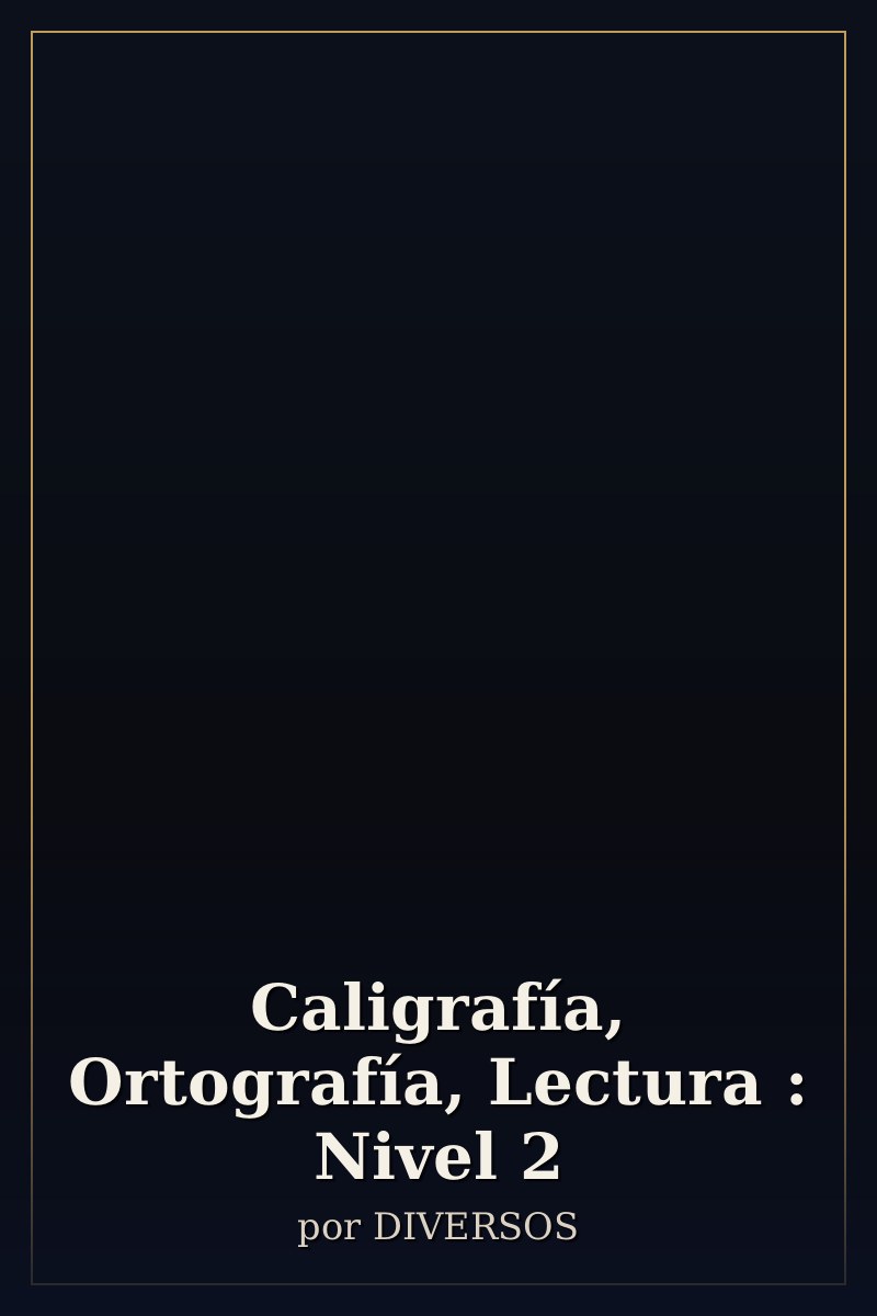 Capa de Caligrafía, Ortografía, Lectura : Nivel 2