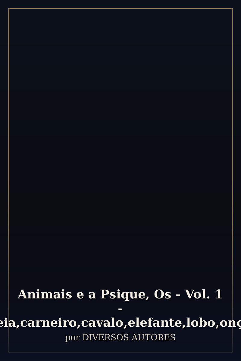 Capa de Animais e a Psique, Os - Vol. 1 - Baleia,carneiro,cavalo,elefante,lobo,onça, Urso