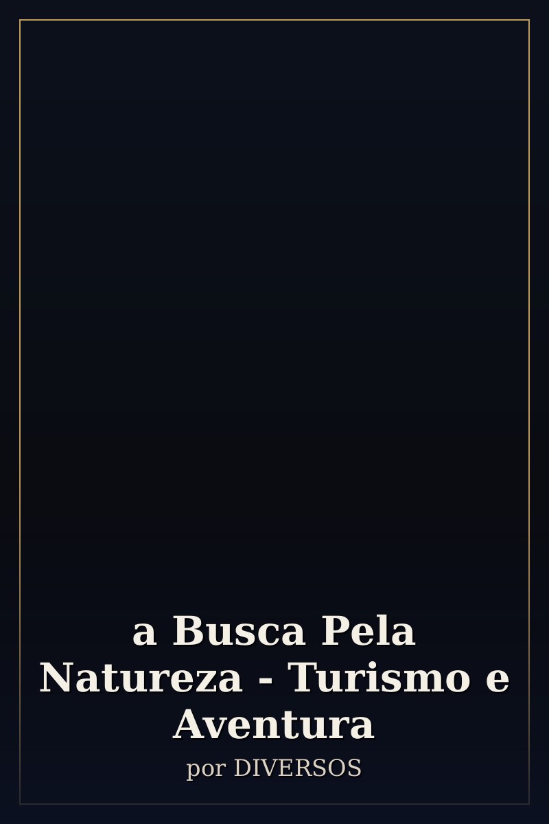 Capa de a Busca Pela Natureza - Turismo e Aventura