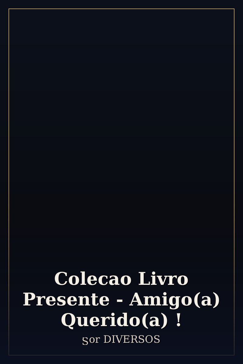 Capa de Colecao Livro Presente - Amigo(a) Querido(a) !