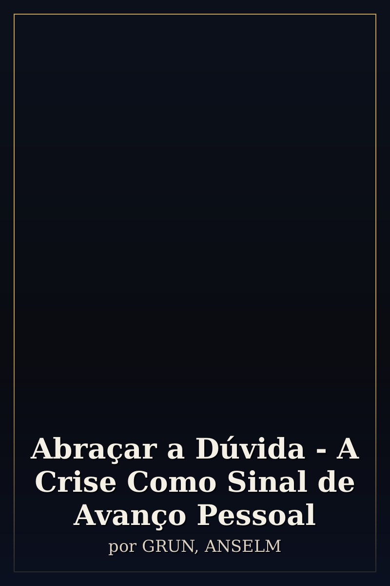 Capa de Abraçar a Dúvida - A Crise Como Sinal de Avanço Pessoal