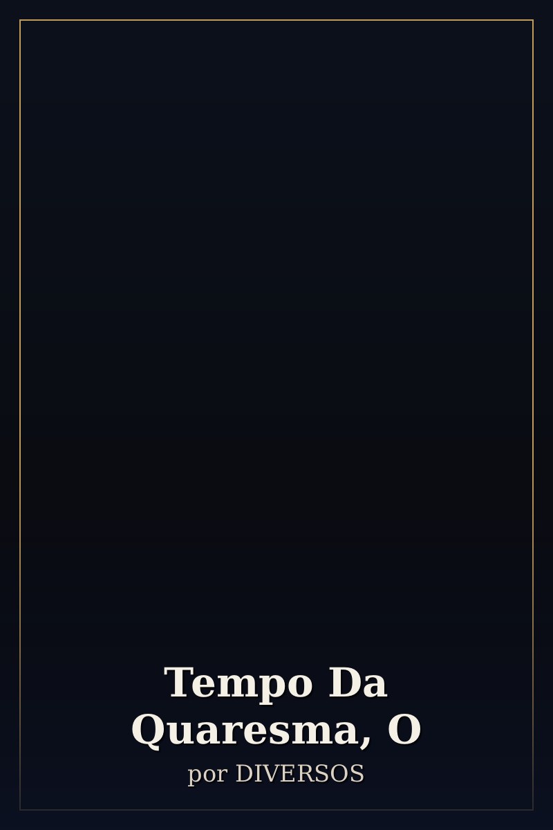 Capa de Tempo Da Quaresma, O