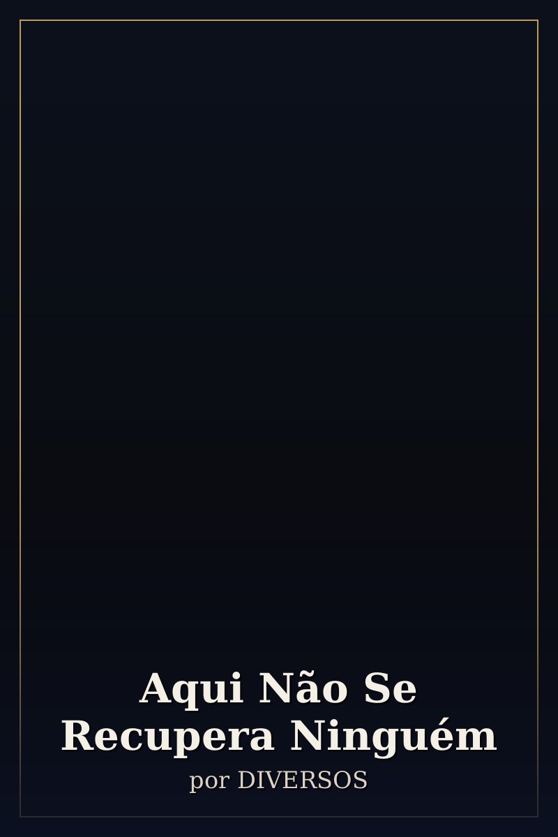 Capa de Aqui Não Se Recupera Ninguém