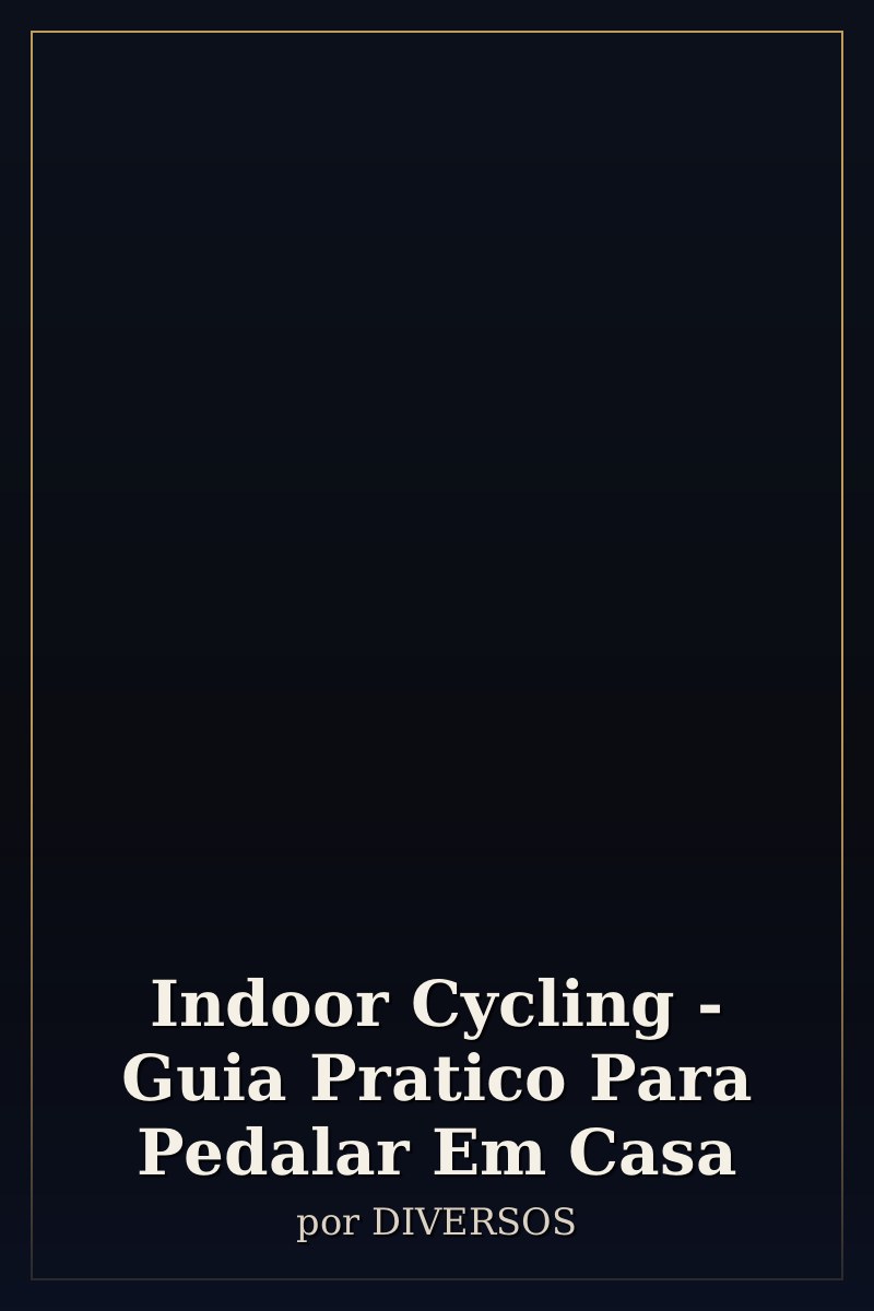 Capa de Indoor Cycling - Guia Pratico Para Pedalar Em Casa