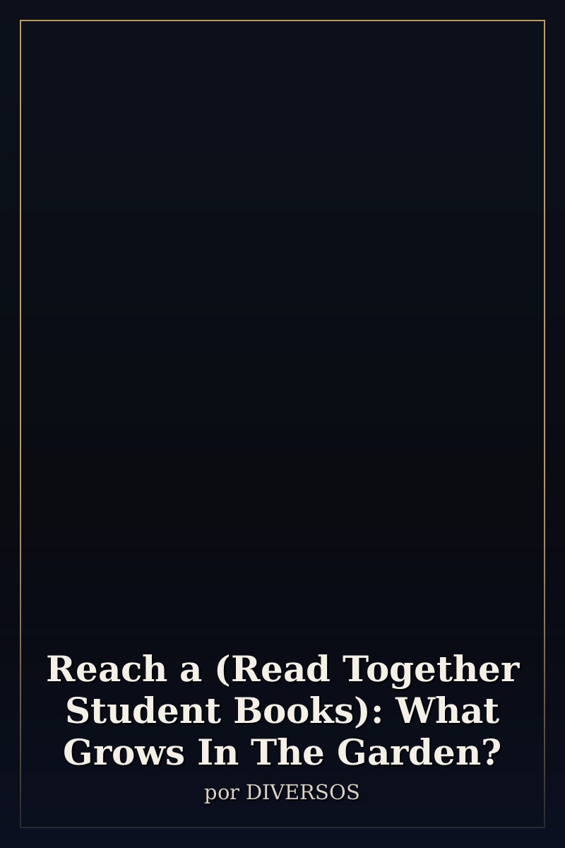 Capa de Reach a (Read Together Student Books): What Grows In The Garden?
