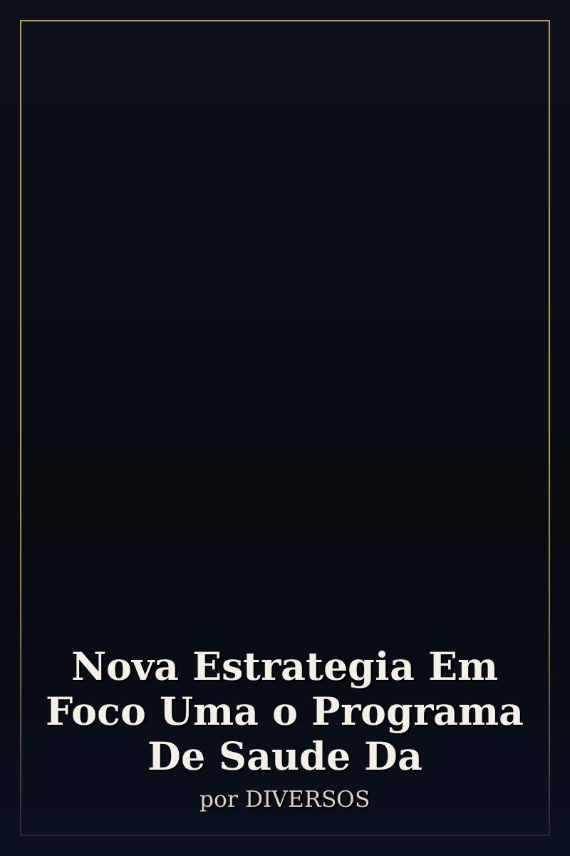 Capa de Nova Estrategia Em Foco Uma o Programa De Saude Da