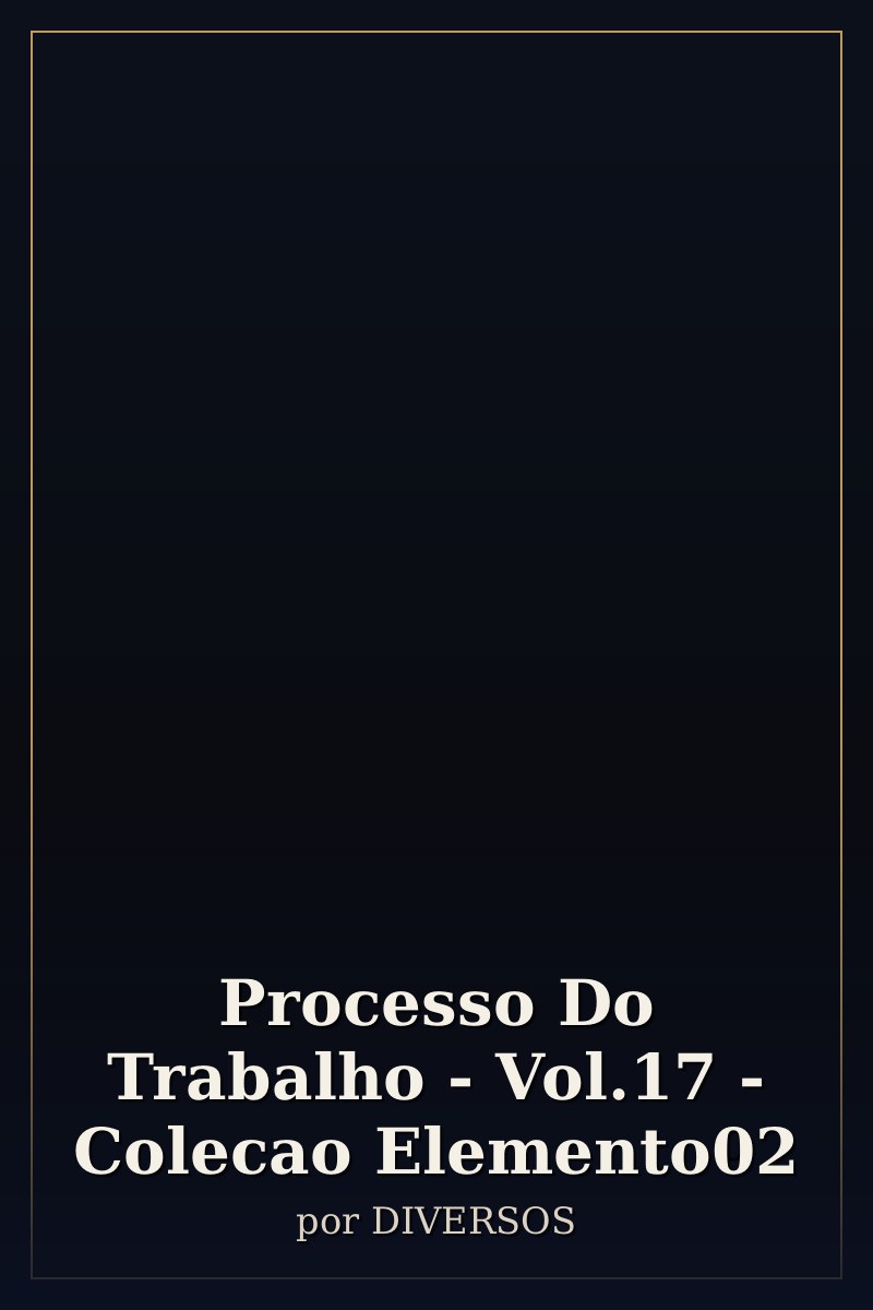 Capa de Processo Do Trabalho - Vol.17 - Colecao Elemento02