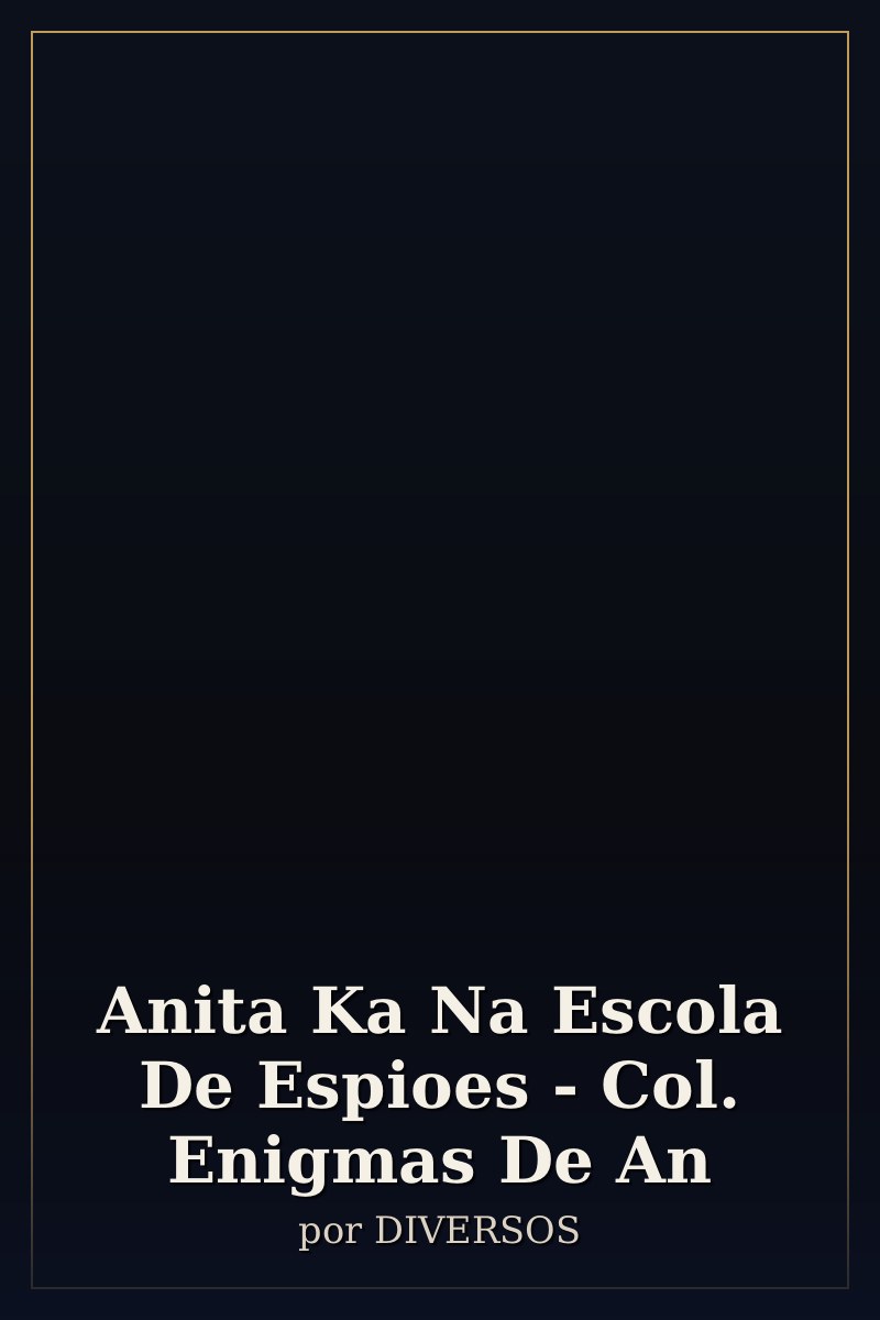 Capa de Anita Ka Na Escola De Espioes - Col. Enigmas De An