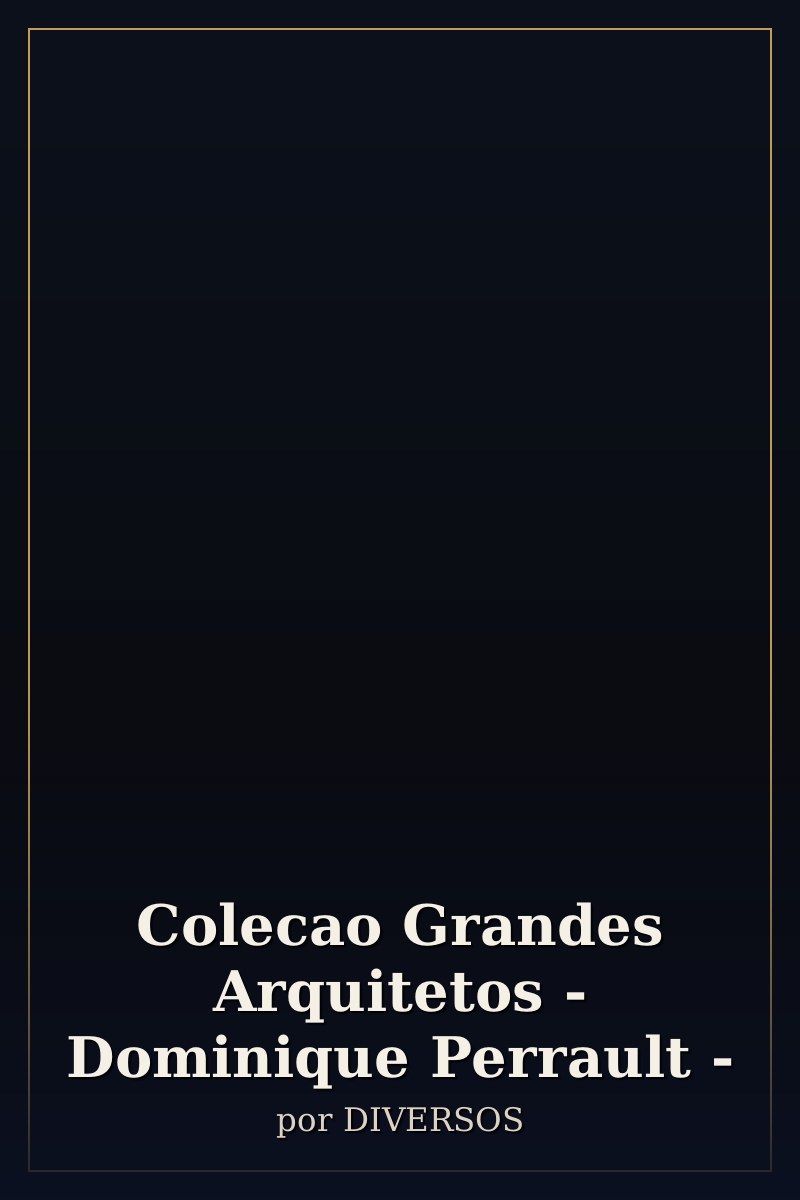 Capa de Colecao Grandes Arquitetos - Dominique Perrault -