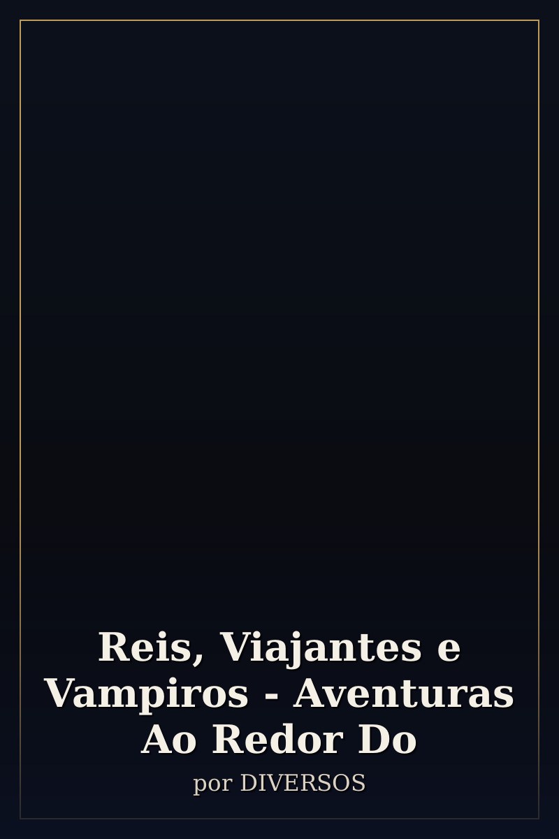 Capa de Reis, Viajantes e Vampiros - Aventuras Ao Redor Do