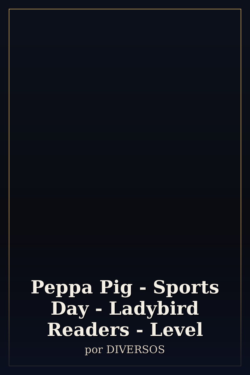 Capa de Peppa Pig - Sports Day - Ladybird Readers - Level