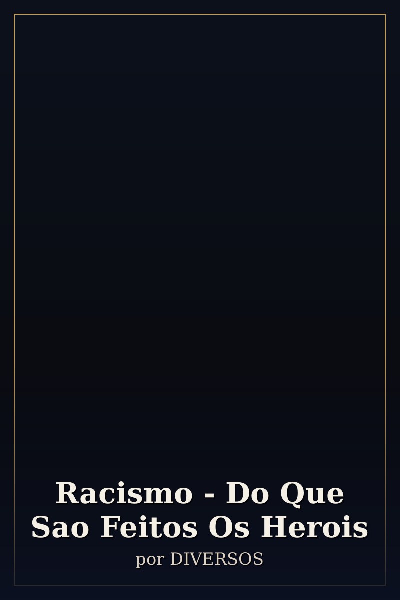Capa de Racismo - Do Que Sao Feitos Os Herois