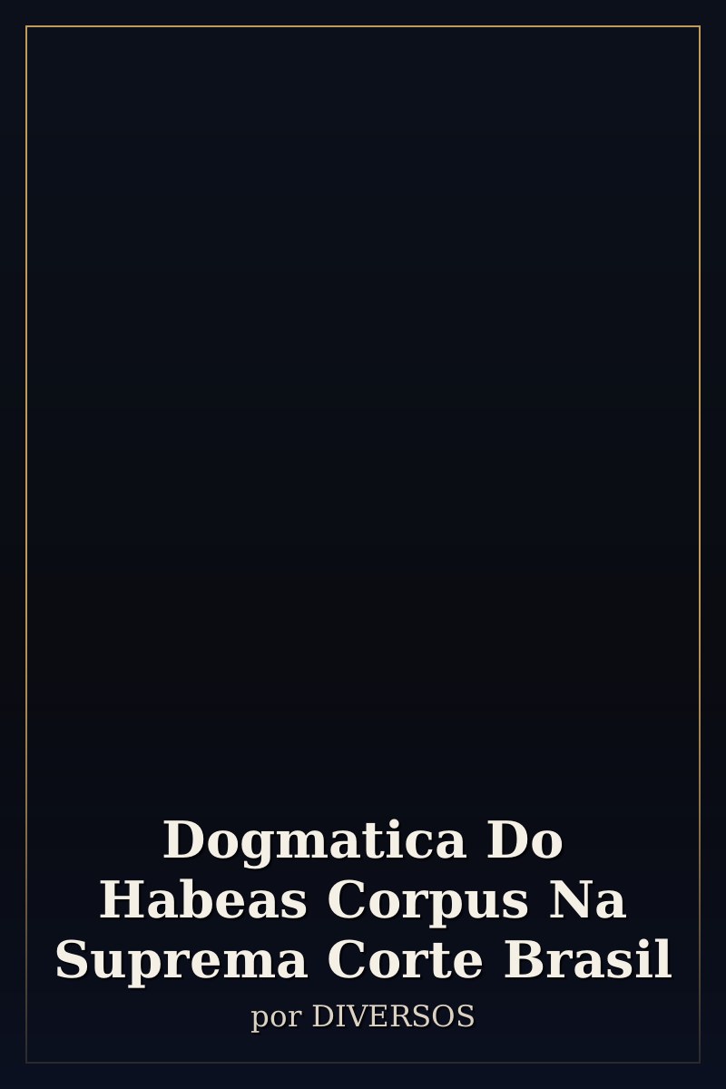 Capa de Dogmatica Do Habeas Corpus Na Suprema Corte Brasil