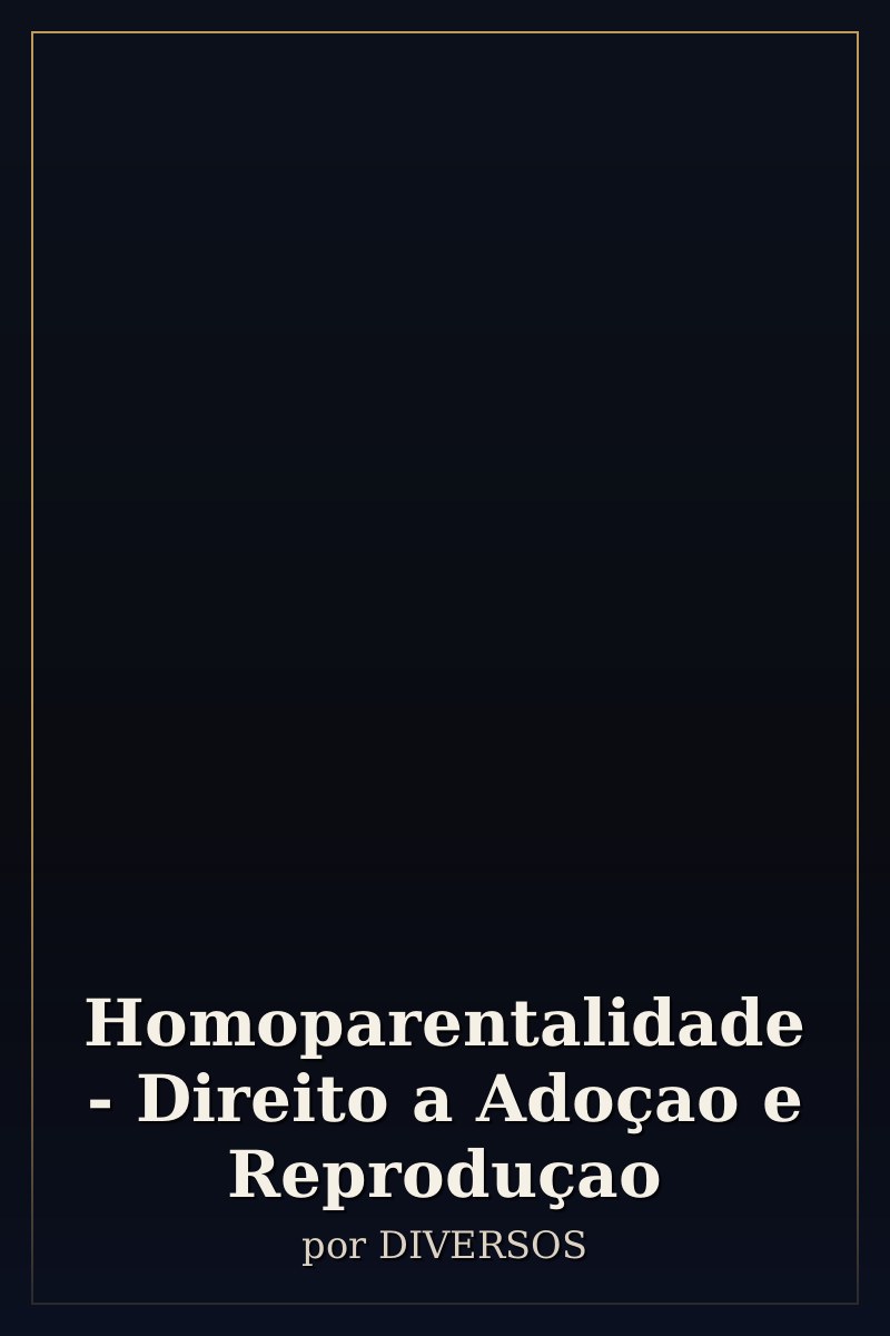 Capa de Homoparentalidade - Direito a Adoçao e Reproduçao