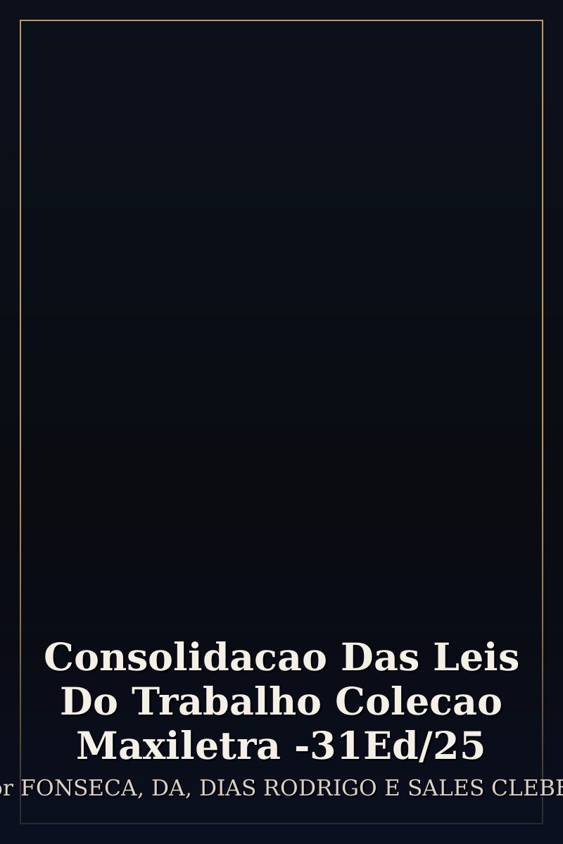 Capa de Consolidacao Das Leis Do Trabalho Colecao Maxiletra -31Ed/25