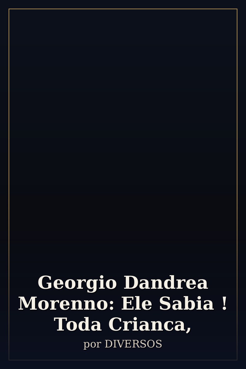 Capa de Georgio Dandrea Morenno: Ele Sabia ! Toda Crianca,