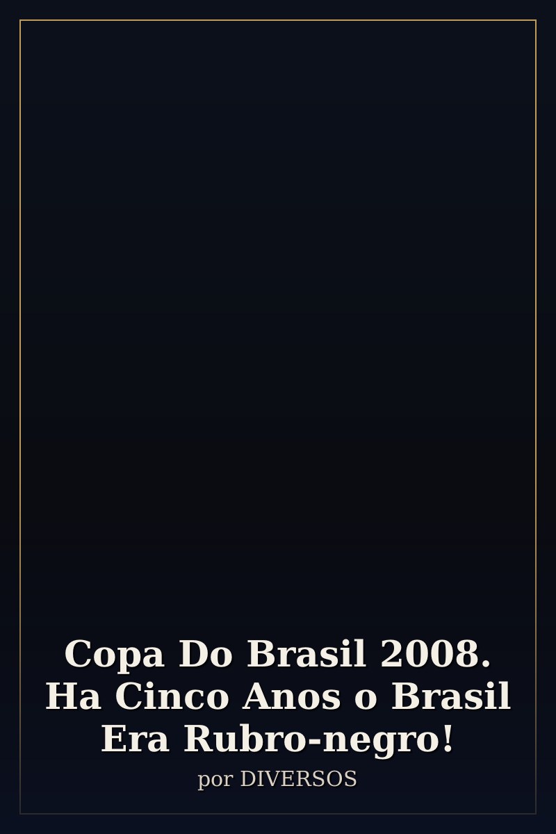 Capa de Copa Do Brasil 2008. Ha Cinco Anos o Brasil Era Rubro-negro!