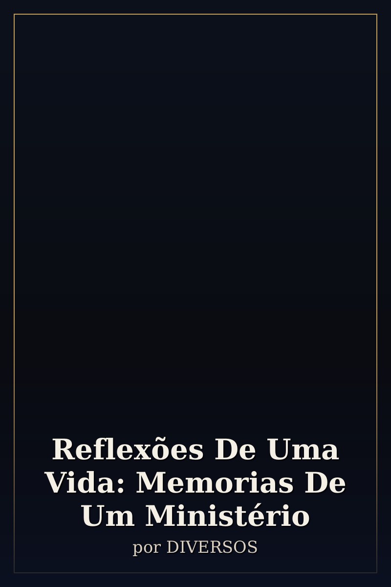 Capa de Reflexões De Uma Vida: Memorias De Um Ministério