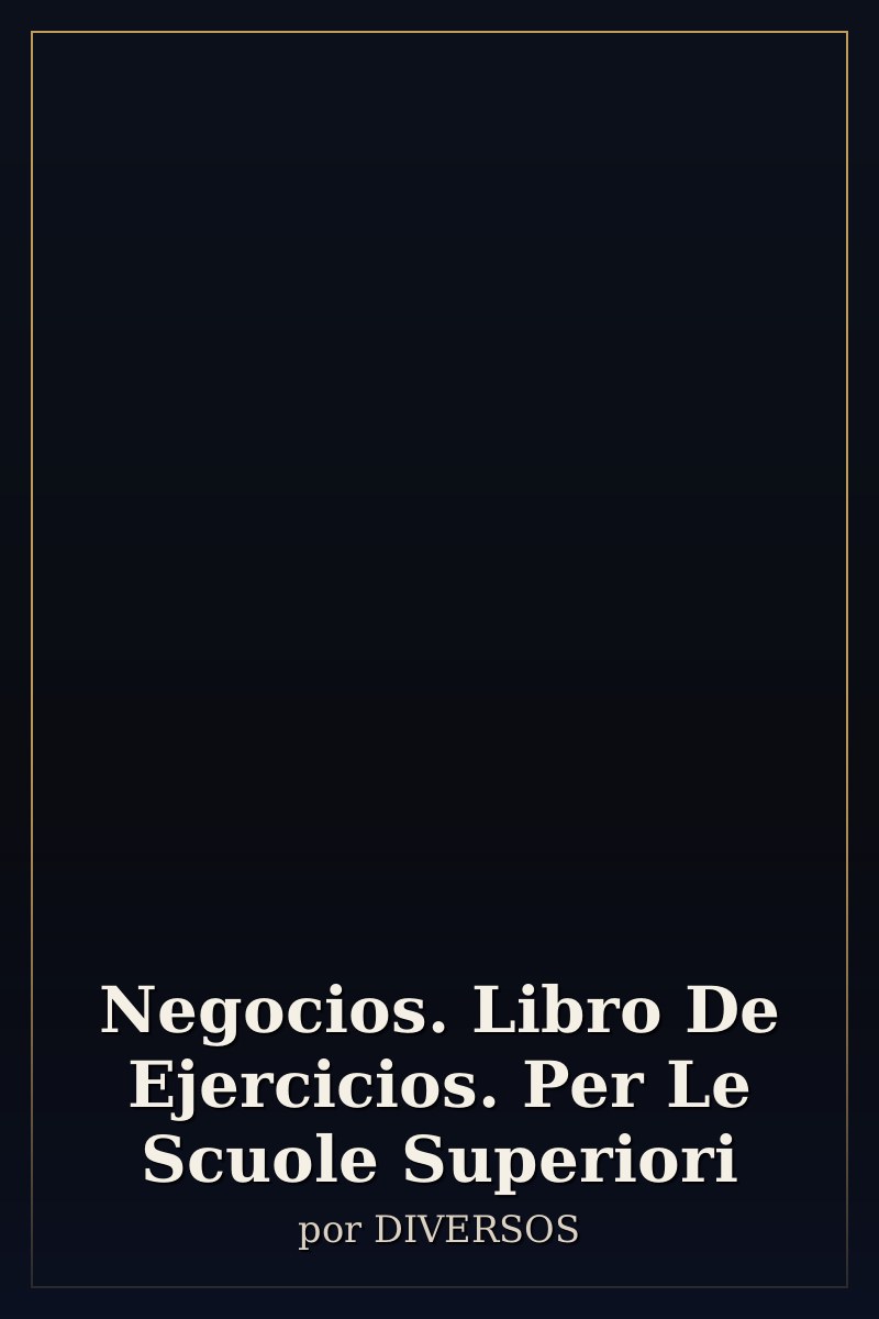 Capa de Negocios. Libro De Ejercicios. Per Le Scuole Superiori
