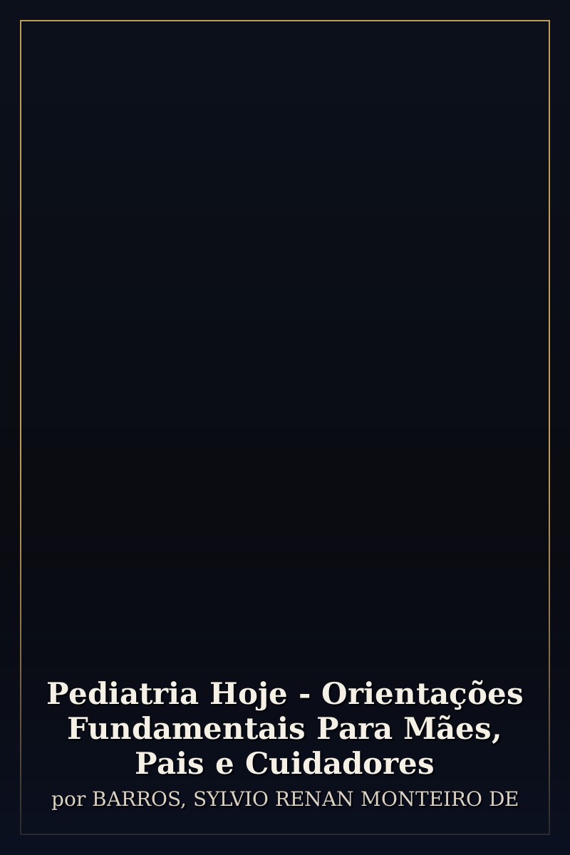 Capa de Pediatria Hoje - Orientações Fundamentais Para Mães, Pais e Cuidadores