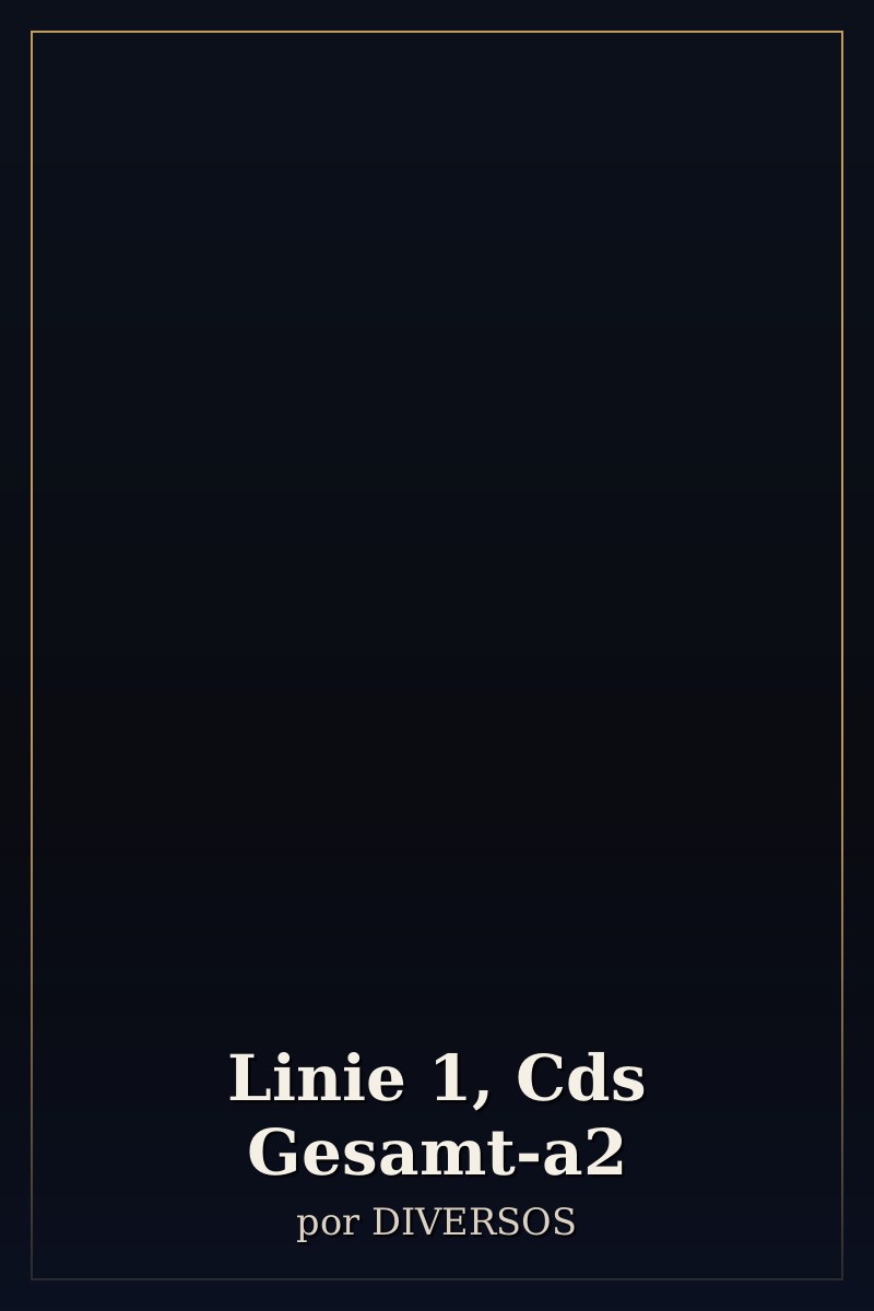 Capa de Linie 1, Cds Gesamt-a2
