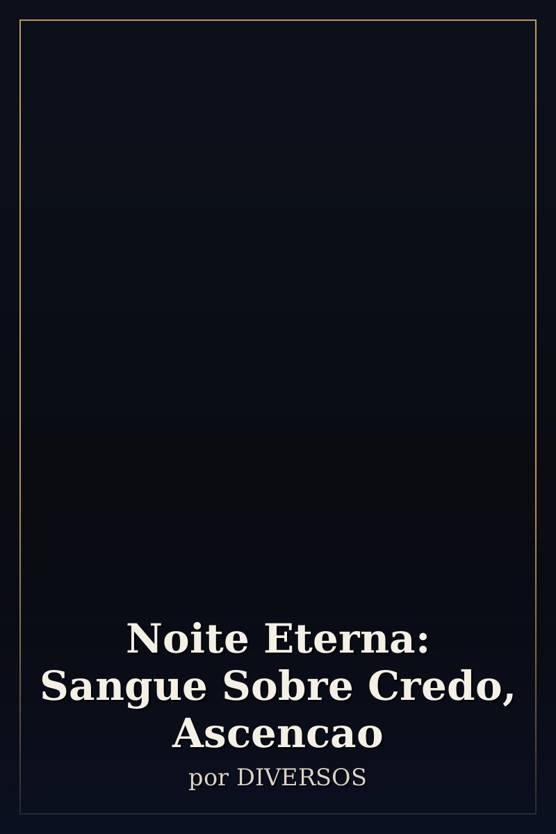 Capa de Noite Eterna: Sangue Sobre Credo, Ascencao