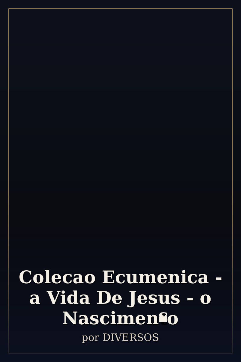 Capa de Colecao Ecumenica - a Vida De Jesus - o Nascimento